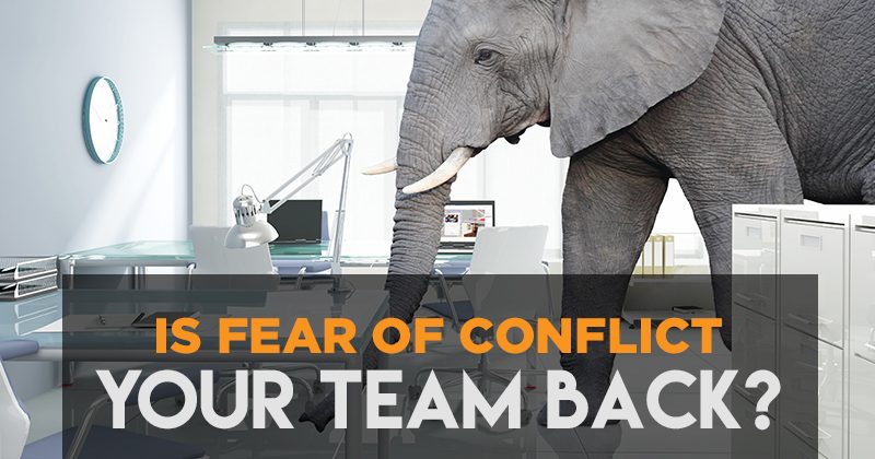 Is fear of conflict holding your Team back?