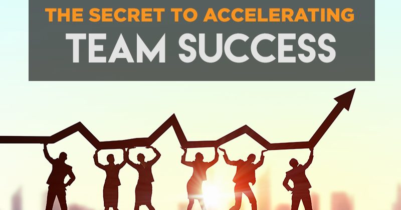 The Secret to Accelerating Team Success