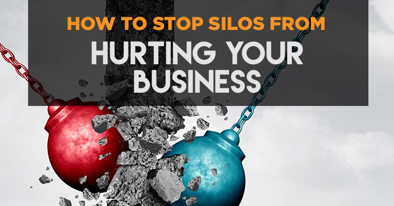 How to stop silos from hurting your business.