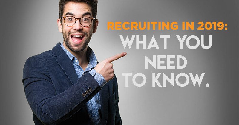 Recruiting in 2019: What you need to know.