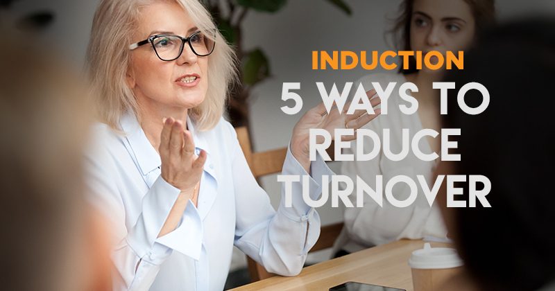 Induction: 5 ways to reduce staff turnover