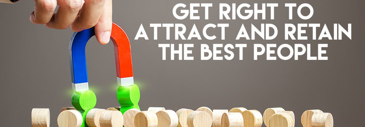 2 things you must get right to attract and retain the best people